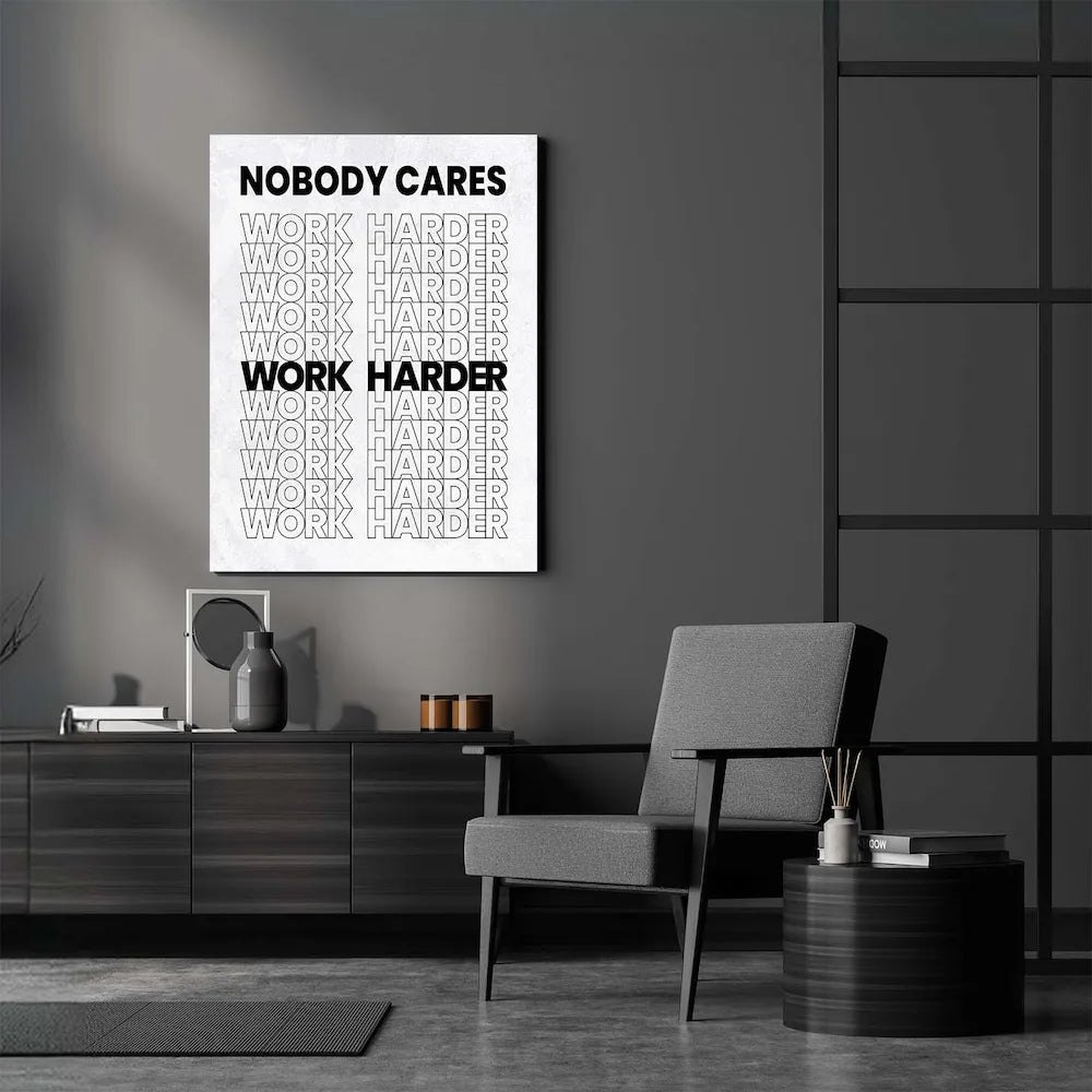 Nobody Cares Work Harder Canvas Wall Art Over the Black Desk