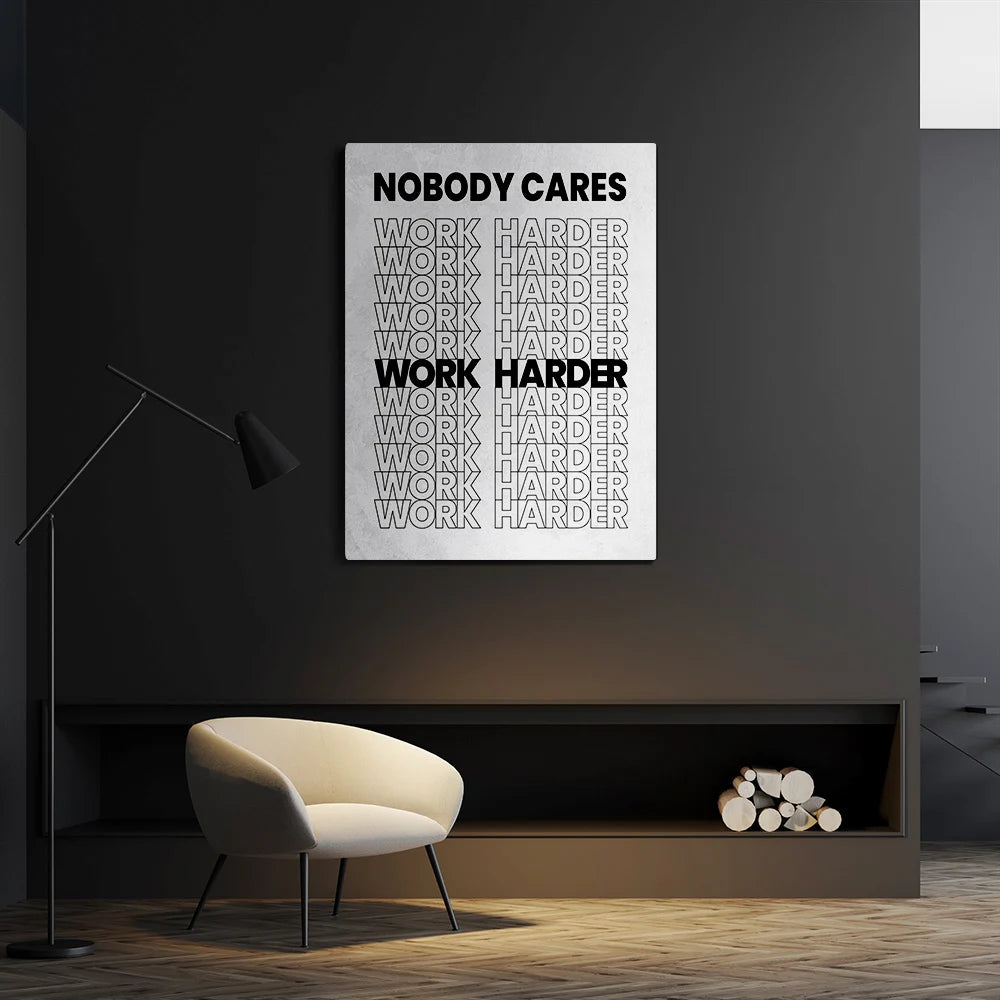 Nobody Cares Work Harder Canvas Wall Art Over the White sofa
